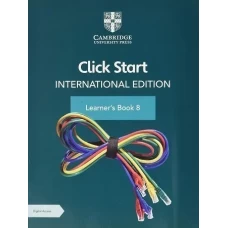 Cambridge Click Start International Edition Learner’s Book 8