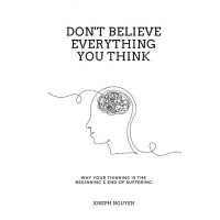 Don’t Believe Everything You Think by Joseph Nguyen