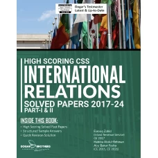 High Scoring CSS INTERNATIONAL RELATIONS Solved Past Papers 2024 edition Part I & II - Dogar Brothers