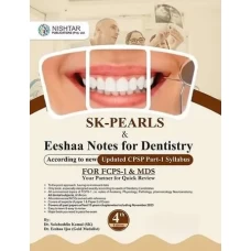 SK Pearls and Eeshaa Notes of Dentistry For FCPS-1/MDS 4th Edition by Nishtar Publications